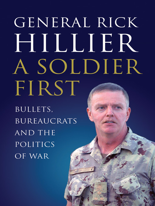 Title details for A Soldier First by Rick Hillier - Available